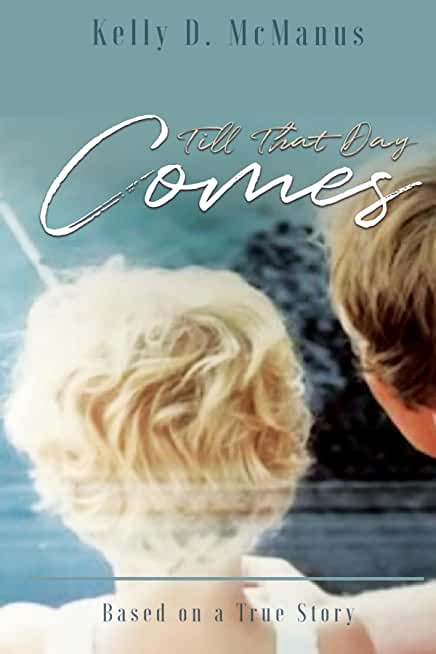 Till That Day Comes: Based on a True Story