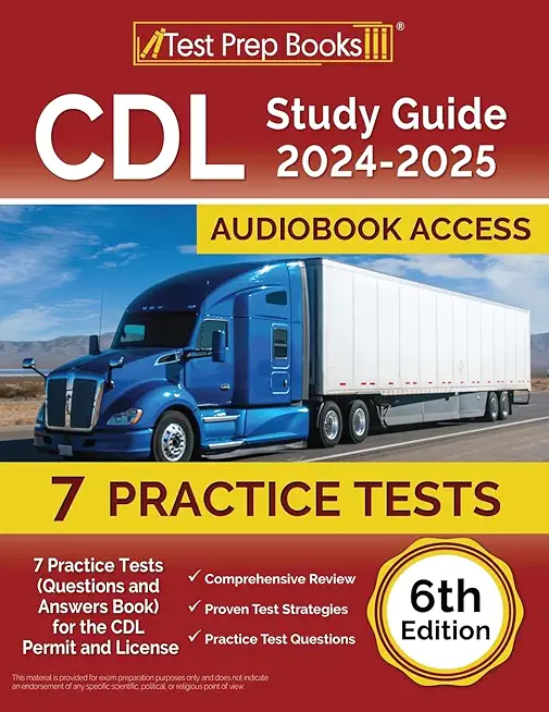 CDL Study Guide 2024-2025: 7 Practice Tests (Questions and Answers Book) for the CDL Permit and License [6th Edition]
