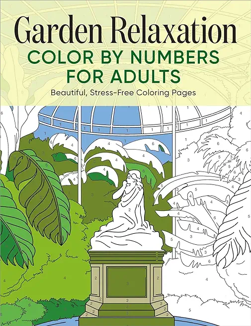 Garden Relaxation Color by Numbers for Adults: Beautiful, Stress-Free Coloring Pages
