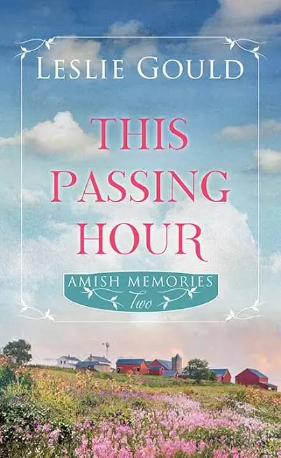 This Passing Hour: Amish Memories