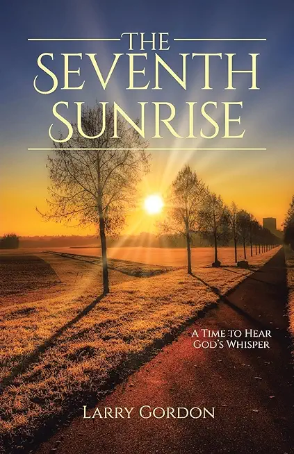 The Seventh Sunrise: A Time to Hear God's Whisper