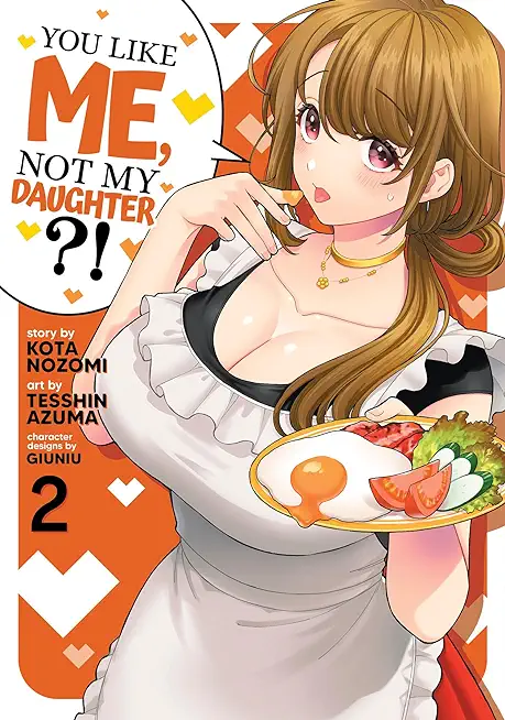 You Like Me, Not My Daughter?! (Manga) Vol. 2