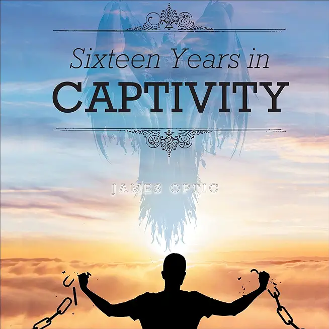 Sixteen Years in Captivity