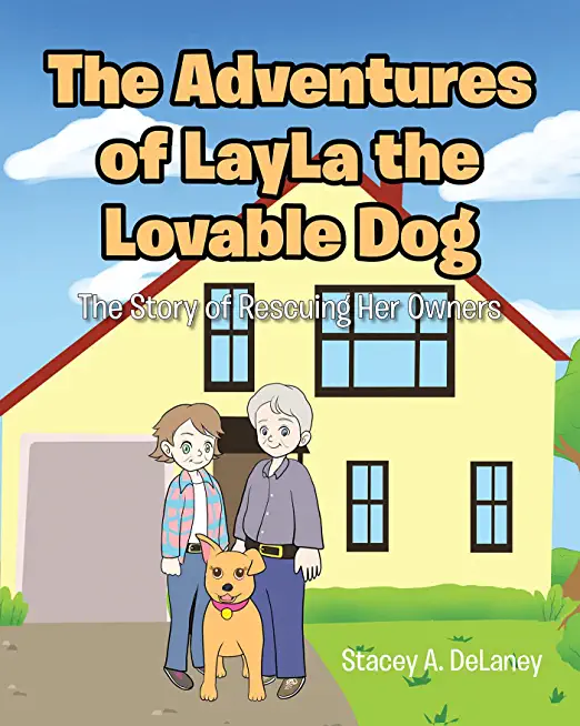 The Adventures of LayLa the Lovable Dog: The Story of Rescuing Her Owners