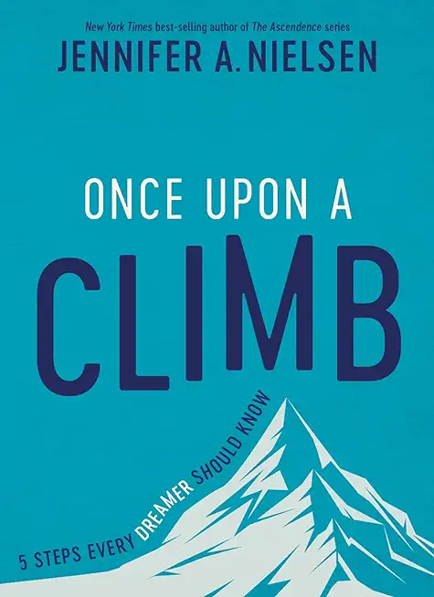 Once Upon a Climb: 5 Steps Every Dreamer Should Know
