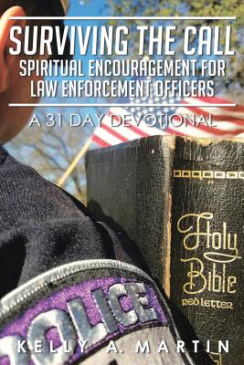 Surviving the Call: Spiritual Encouragement for Law Enforcement Officers: A 31 Day Devotional