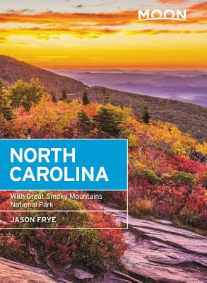 Moon North Carolina: With Great Smoky Mountains National Park