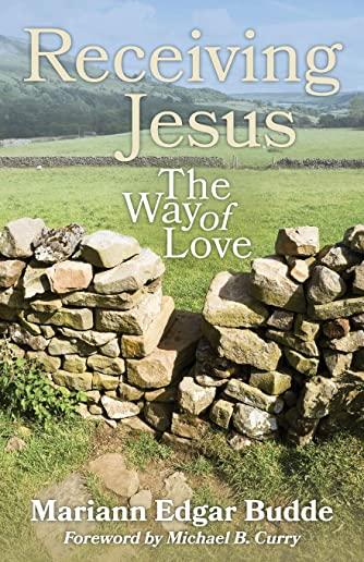 Receiving Jesus: The Way of Love