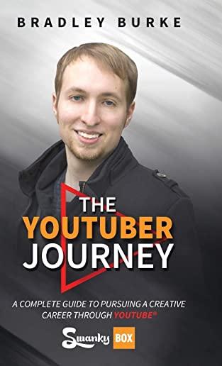The YouTuber Journey: A Complete Guide to Pursuing a Creative Career Through YouTube