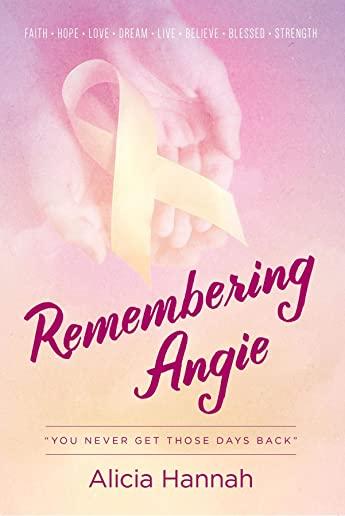 Remembering Angie: You Never Get Those Days Back