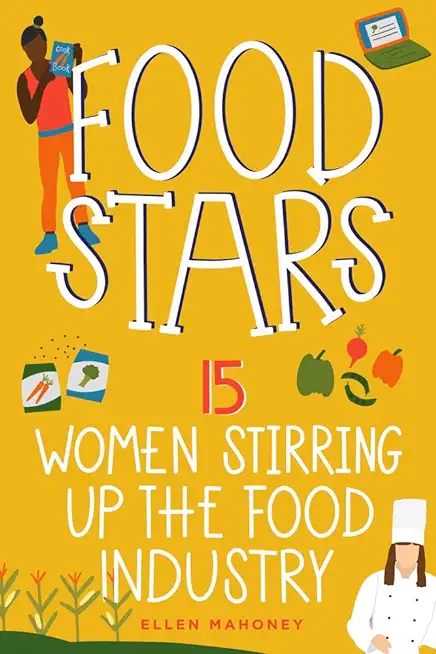 Food Stars: 15 Women Stirring Up the Food Industry Volume 8