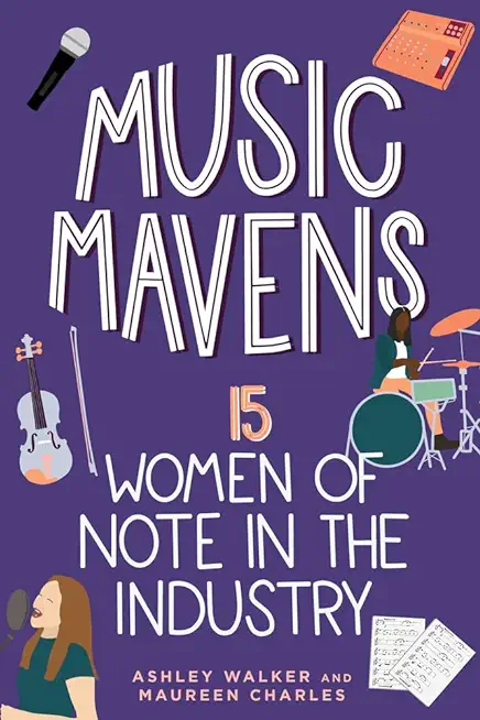 Music Mavens: 15 Women of Note in the Industry Volume 9