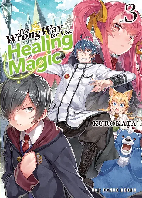 The Wrong Way to Use Healing Magic Volume 3: Light Novel