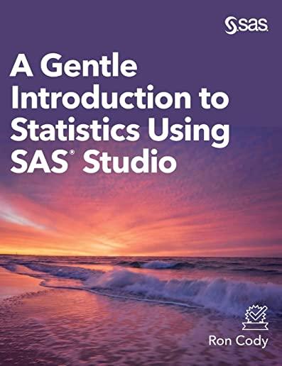 A Gentle Introduction to Statistics Using SAS Studio
