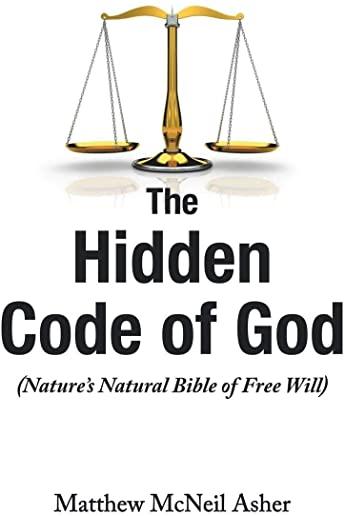 The Hidden Code of God: Nature's Natural Bible of Free Will