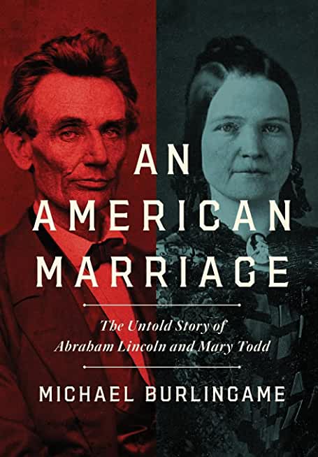 An American Marriage: The Untold Story of Abraham Lincoln and Mary Todd