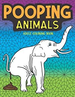 Pooping Animals Adult Coloring Book: Funny Animal Poop Toilet Humor Gag Book
