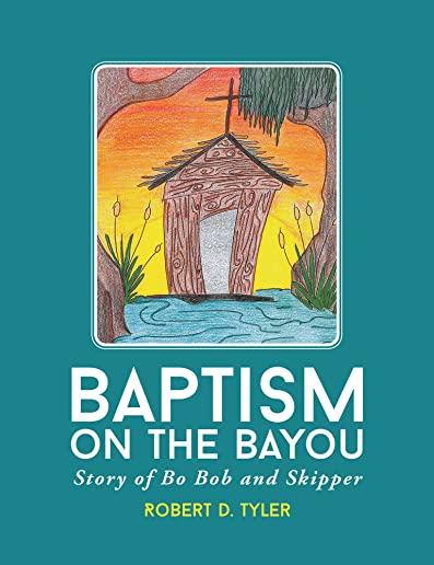 Baptism on the Bayou: Story of Bo Bob and Skipper