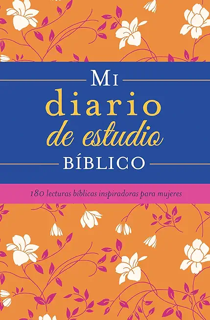 Mi Diario de Estudio BÃ­blico: 180 Lecturas BÃ­blicas Inspiradoras Para Mujeres