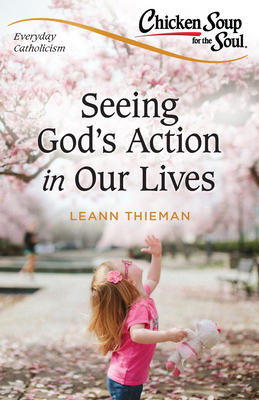Chicken Soup for the Soul, Everyday Catholicism: Seeing God's Action in Our Lives