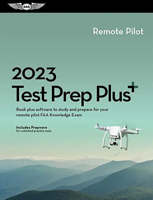 2023 Remote Pilot Test Prep Plus: Book Plus Software to Study and Prepare for Your Pilot FAA Knowledge Exam