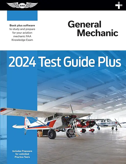 2024 General Mechanic Test Guide Plus: Paperback Plus Software to Study and Prepare for Your Aviation Mechanic FAA Knowledge Exam