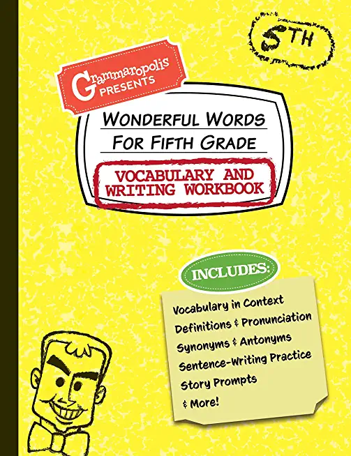 Wonderful Words for Fifth Grade Vocabulary and Writing Workbook: Definitions, Usage in Context, Fun Story Prompts, & More