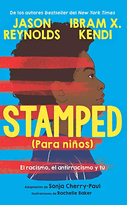 Stamped (Para NiÃ±os): El Racismo, El Antirracismo Y TÃº / Stamped (for Kids) Raci Sm, Antiracism, and You