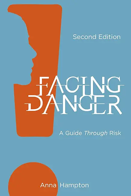Facing Danger (Second Edition): A Guide through Risk