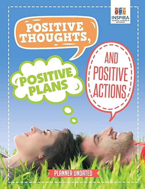 Positive Thoughts, Positive Plans and Positive Actions - Planner Undated