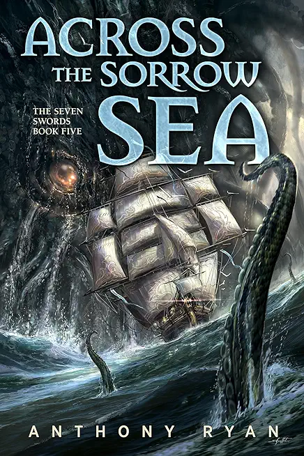 Across the Sorrow Sea: The Seven Swords Book Five