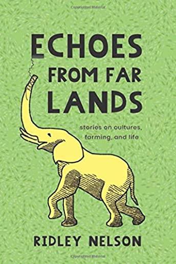 Echoes from Far Lands: Stories on Cultures, Farming, and Life