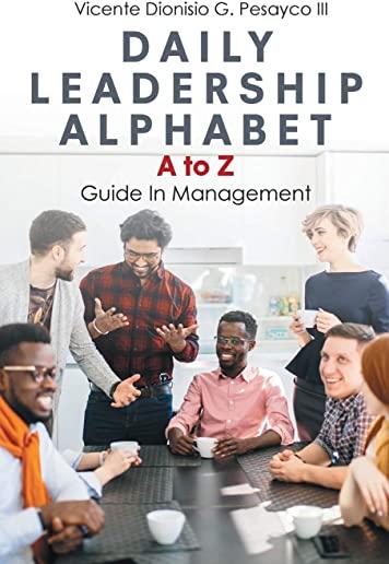 Daily Leadership Alphabet: A to Z Guide In Management