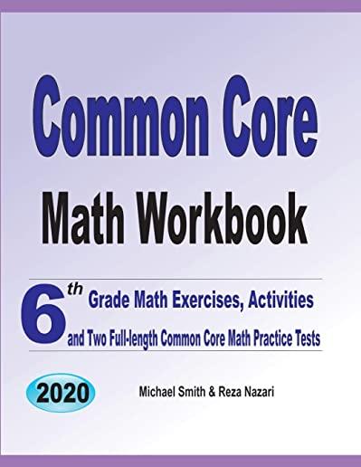 Common Core Math Workbook: 6th Grade Math Exercises, Activities, and Two Full-Length Common Core Math Practice Tests