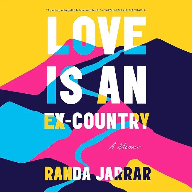 Love Is an Ex-Country: A Memoir