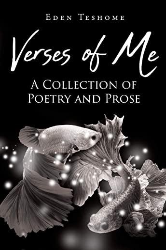 Verses of Me: A Collection of Poetry and Prose