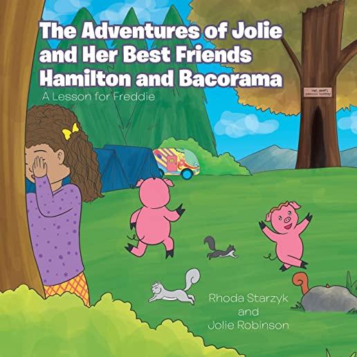 The Adventures of Jolie and Her Best Friends Hamilton and Bacorama: A Lesson for Freddie