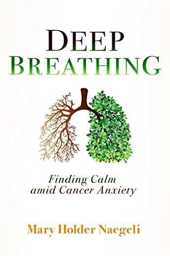 Deep Breathing: Finding Calm Amid Cancer Anxiety