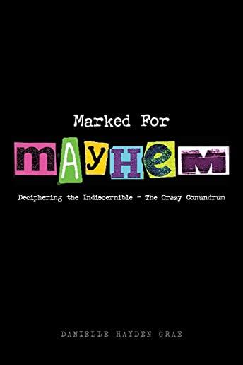 Marked For Mayhem: Deciphering the Indiscernible - The Crazy Conundrum