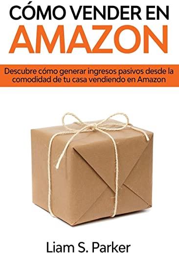CÃ³mo Vender en Amazon: Descubre CÃ³mo Generar Ingresos Pasivos Desde la Comodidad de tu Casa Vendiendo en Amazon