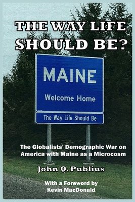 The Way Life Should Be?: The Globalists' Demographic War on America with Maine as a Microcosm