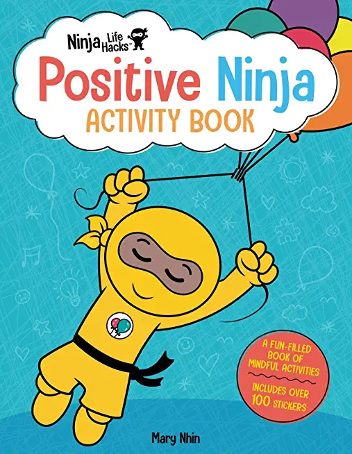 Ninja Life Hacks: Positive Ninja Activity Book: (Mindful Activity Books for Kids, Emotions and Feelings Activity Books, Social Skills Activities for K