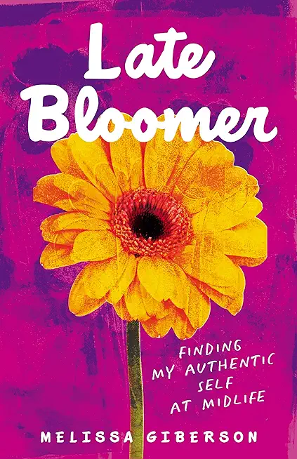 Late Bloomer: Finding My Authentic Self at Midlife