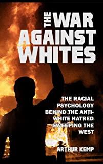 The War Against Whites: The Racial Psychology Behind the Anti-White Hatred Sweeping the West