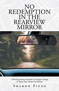 No Redemption in the Rearview Mirror: A 90-Day Journey Intended to Navigate Change & Reach Your Divine Destination