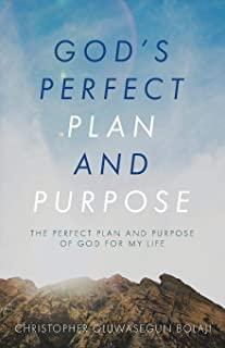 God's Perfect Plan and Purpose: The Perfect Plan and Purpose of God for My Life