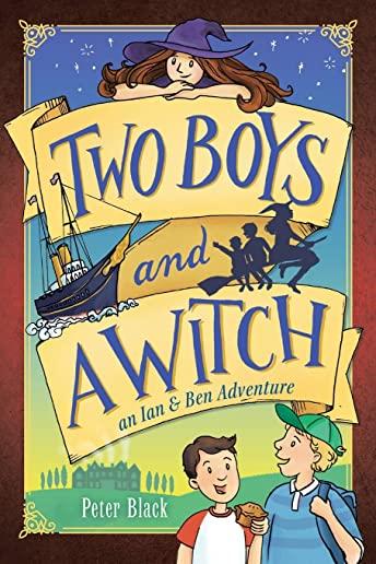 Two Boys and a Witch: An Ian & Ben Adventure