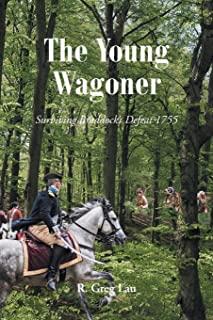 The Young Wagoner: Surviving Braddock's Defeat 1755