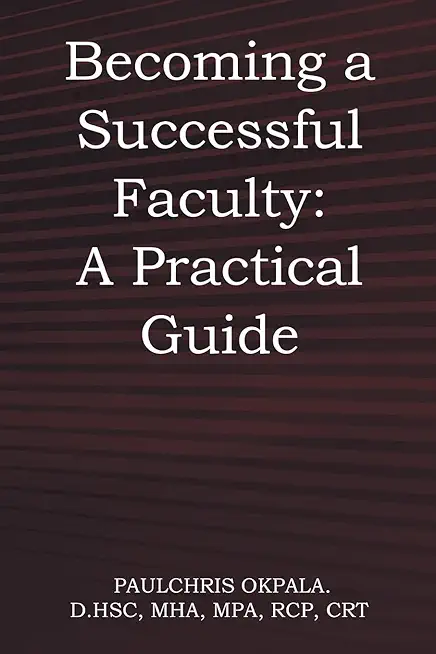 Becoming a Successful Faculty: A Practical Guide