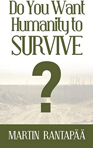 Do You Want Humanity to Survive?